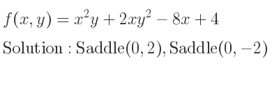 The f(x,y)=x^2y+2xy^2-8x+4 is Saddle(0,2),Saddle(0,-2)
